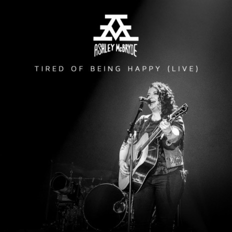 Tired of Being Happy (Live From Nashville) | Boomplay Music