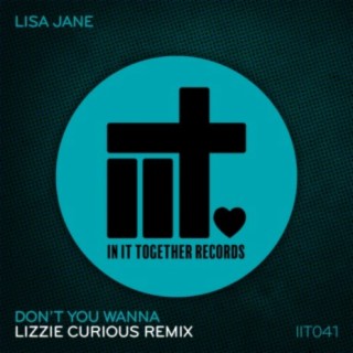 Don't You Wanna (Lizzie Curious Remix)