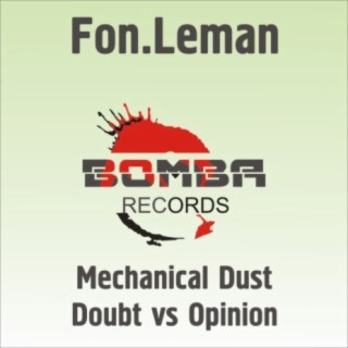 Mechanical Dust / Doubt vs Opinion