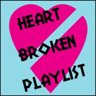 Heart Broken Playlist