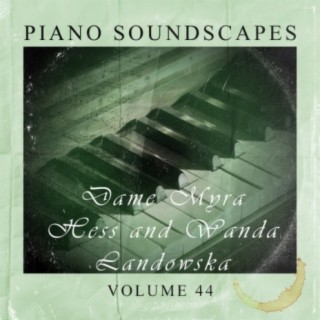 Piano SoundScapes Vol, 44: Dame Myra Hess and Wanda Landowska