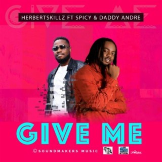 Give Me (feat. Spicy & Daddy Andre) - Single