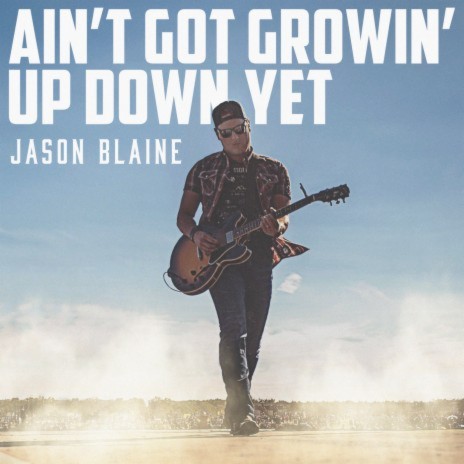 Ain't Got Growin' Up Down Yet | Boomplay Music