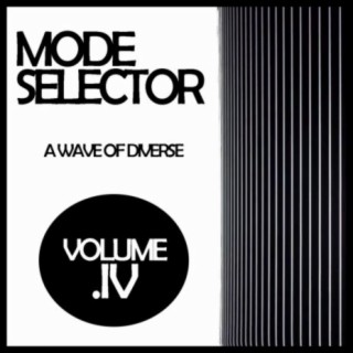 Mode Selector, Vol. 4: A Wave Of Diverse