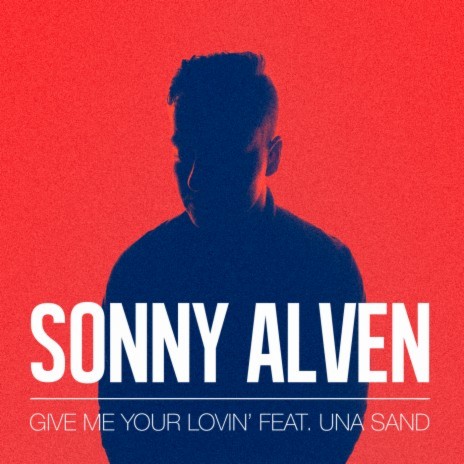 Give Me Your Lovin' ft. Una Sand | Boomplay Music