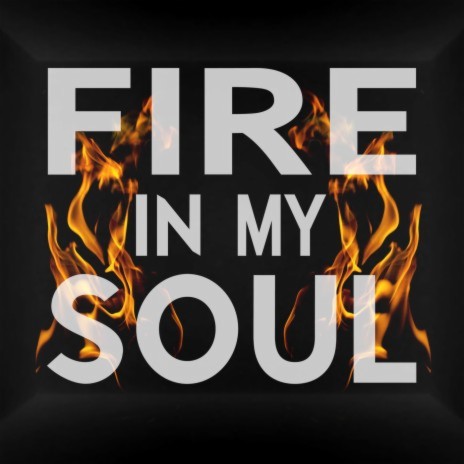 Fire In My Soul | Boomplay Music