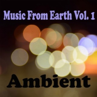Music From Earth, Vol. 1 Ambient