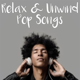 Relax & Unwind Pop Songs