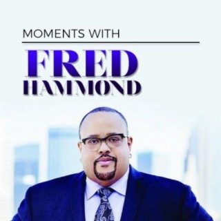 Moments With Fred Hammond