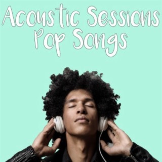 Acoustic Sessions: Pop Songs