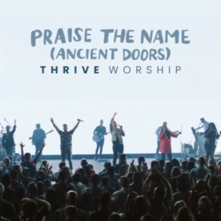 Praise the Name (Ancient Doors) (Deluxe Single)