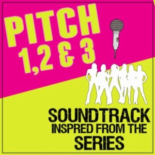 Pitch 1,2 & 3 (Soundtrack Inspired By The Series)