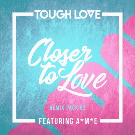 Closer To Love (Zurra Remix) ft. A*M*E | Boomplay Music