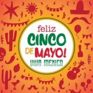 Feliz Cinco de Mayo! Viva Mexico