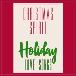 Christmas Spirit Holiday Love Songs