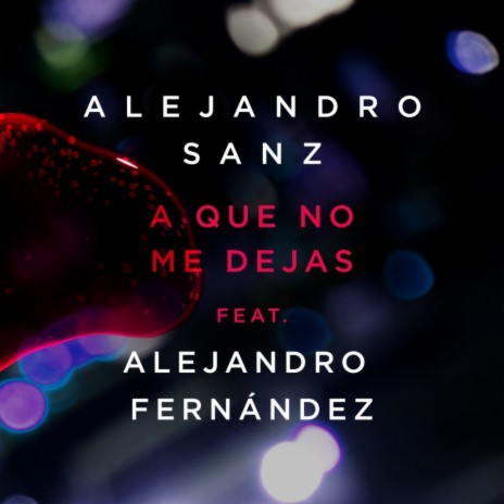 A Que No Me Dejas ft. Alejandro Fernández | Boomplay Music