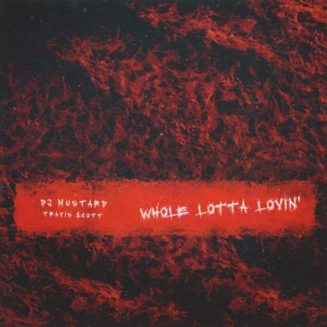 Whole Lotta Lovin' ft. Travis Scott | Boomplay Music