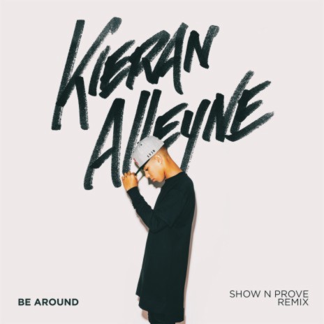 Be Around (Show N Prove Remix) | Boomplay Music