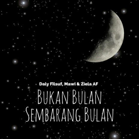 Bukan Bulan Sembarang Bulan ft. Mawi & Ziela AF | Boomplay Music