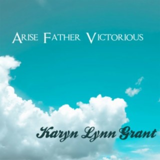 Arise Father Victorious