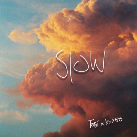 Slow ft. KYOTTO | Boomplay Music