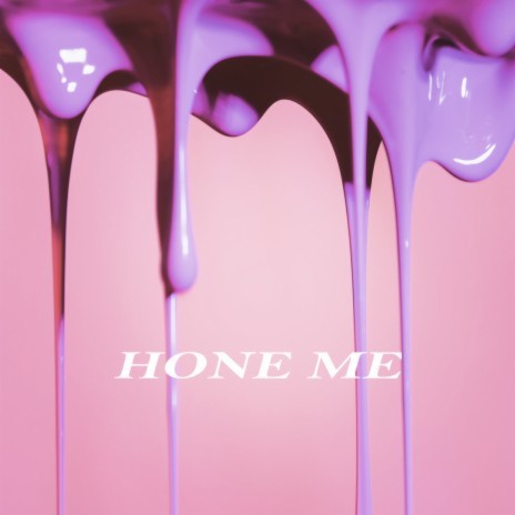 Hone Me ft. YunB | Boomplay Music