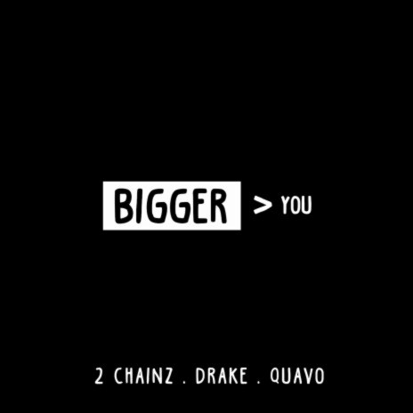 Bigger Than You ft. Drake & Quavo | Boomplay Music