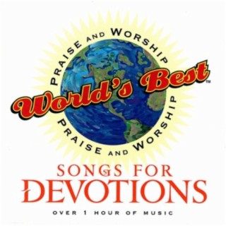 World's Best Praise & Worship: Songs For Devotions
