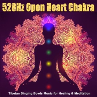 528Hz Open Heart Chakra