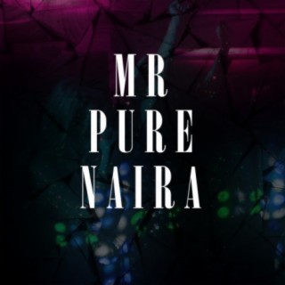 Mr Pure Naira