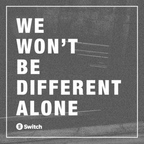 We Won't Be Different Alone | Boomplay Music