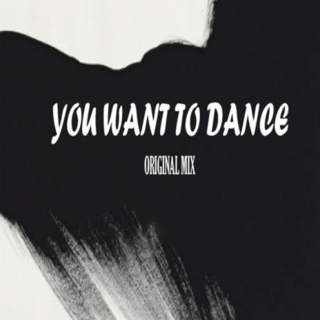 You Want to Dance ft. Steven Klein | Boomplay Music