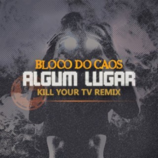 Algum Lugar - Kill Your TV Remix