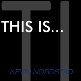 This Is...Kevin Nordstad