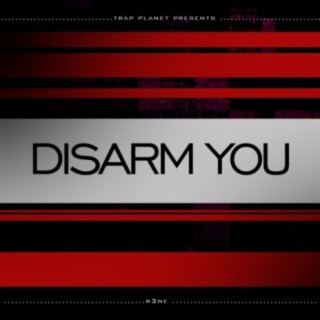 Disarm You