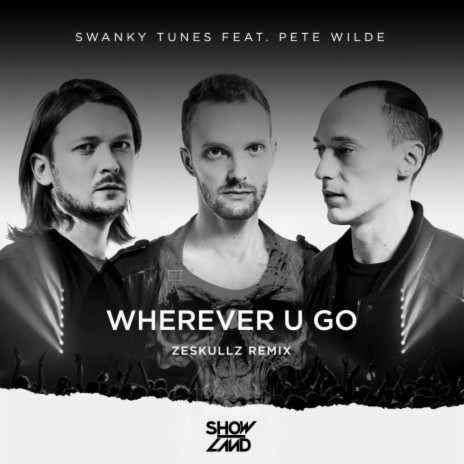 Wherever U Go (Zeskullz Remix) ft. Pete Wilde | Boomplay Music