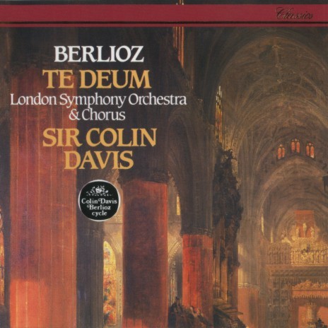 Berlioz: Te Deum, Op. 22: Christe, rex gloriae ft. Nicolas Kynaston, London Symphony Orchestra & Sir Colin Davis | Boomplay Music