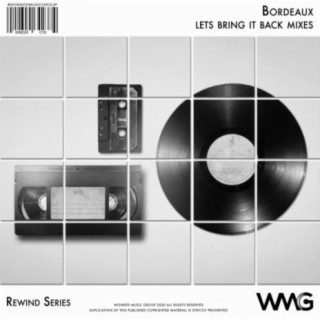 Rewind Series: Bordeaux - Lets Bring It Back Mixes