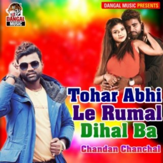 Tohar Abhi Le Rumal Dihal Ba