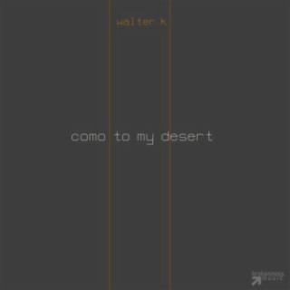 Come To My Desert