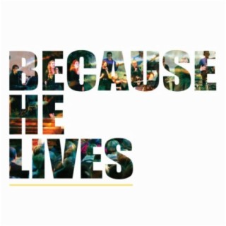 Because He Lives