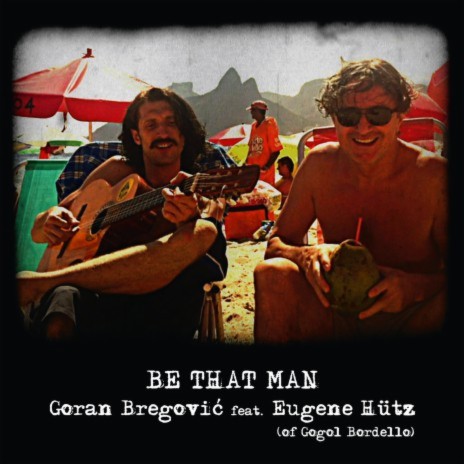 Be That Man (Radio Edit) ft. Eugene Hütz | Boomplay Music