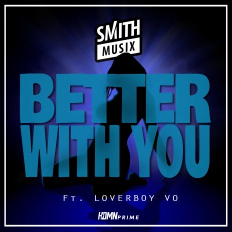 Better with You ft. LoverBoy Vo | Boomplay Music