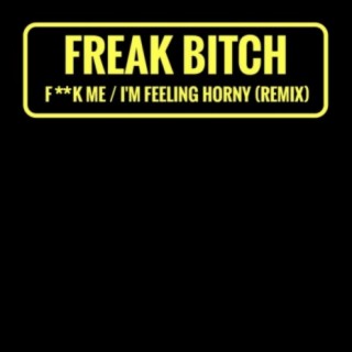 Fuck Me / I'm Feeling Horny (Remix)