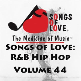 Songs of Love: R&B Hip Hop, Vol. 44