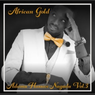 African Gold - Adamu Hassan Nagudu Vol, 3