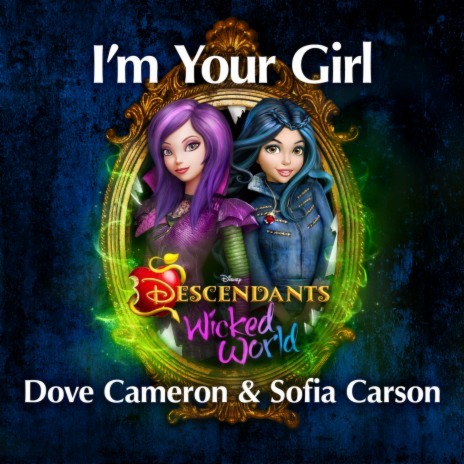 I'm Your Girl (From Descendants: Wicked World) ft. Sofia Carson | Boomplay Music