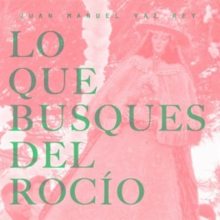 Lo Que Busques del Rocío