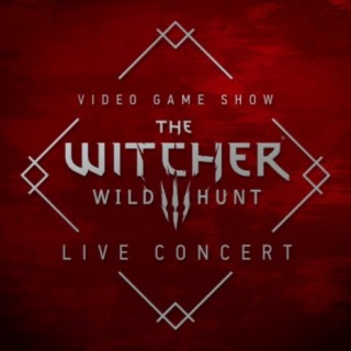 The Witcher 3: Wild Hunt (Original Game Soundtrack) (Live at Video Game Show 2016)