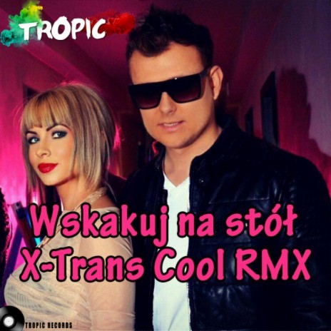 Wskakuj na stół (X-Trans Cool Remix) | Boomplay Music